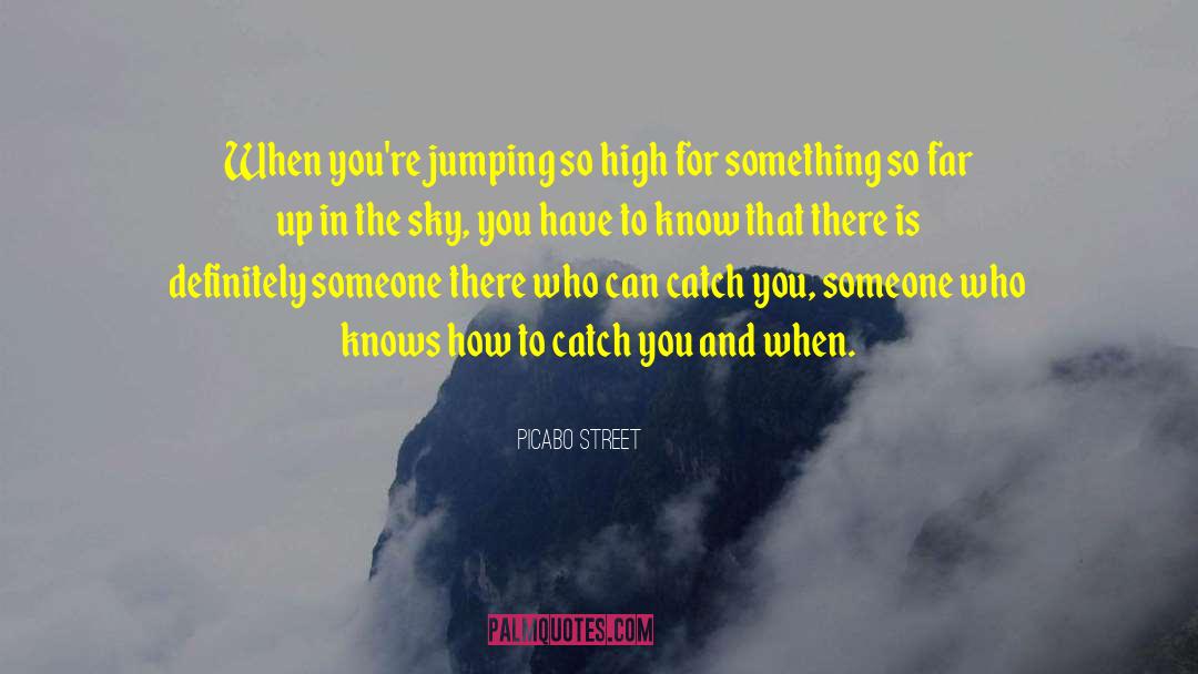 Picabo Street Quotes: When you're jumping so high