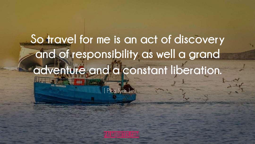 Pico Iyer Quotes: So travel for me is