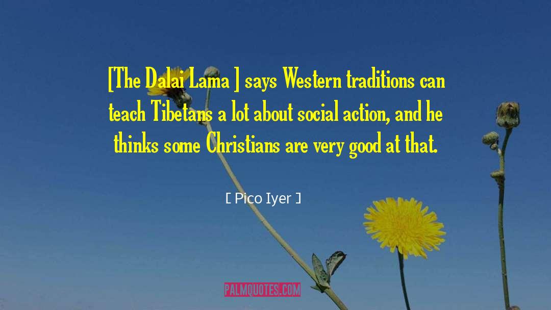 Pico Iyer Quotes: [The Dalai Lama ] says