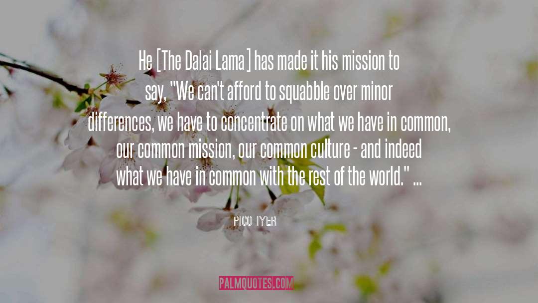 Pico Iyer Quotes: He [The Dalai Lama] has