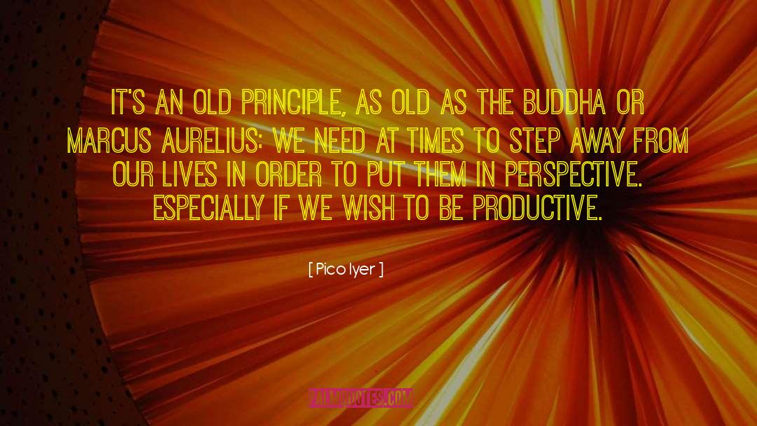 Pico Iyer Quotes: It's an old principle, as