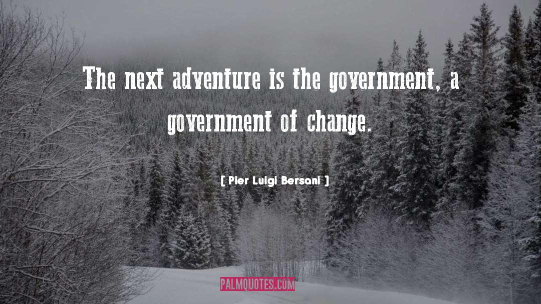 Pier Luigi Bersani Quotes: The next adventure is the