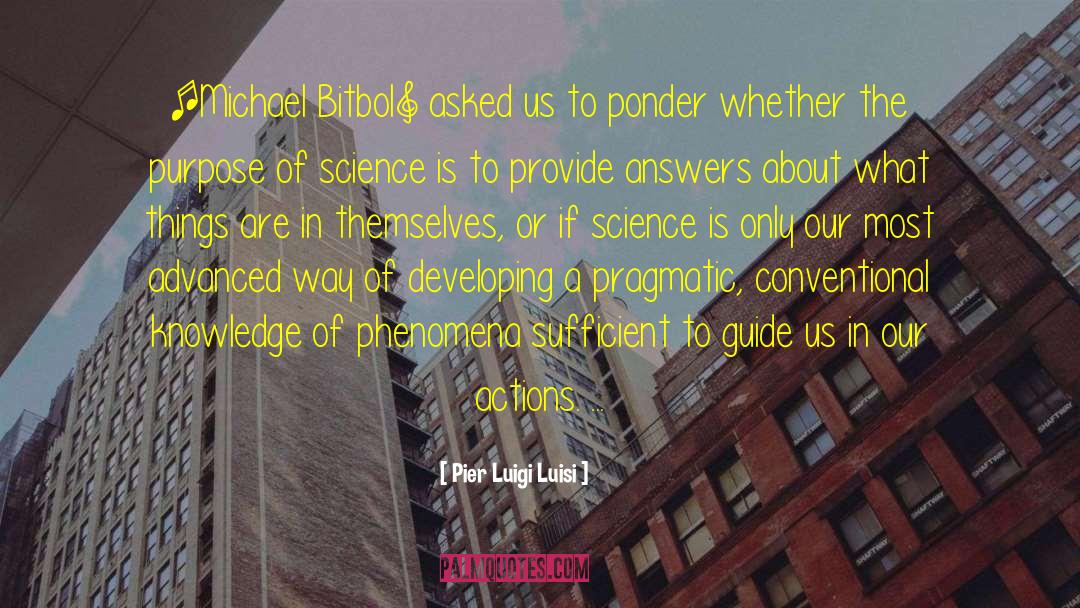 Pier Luigi Luisi Quotes: [Michael Bitbol] asked us to