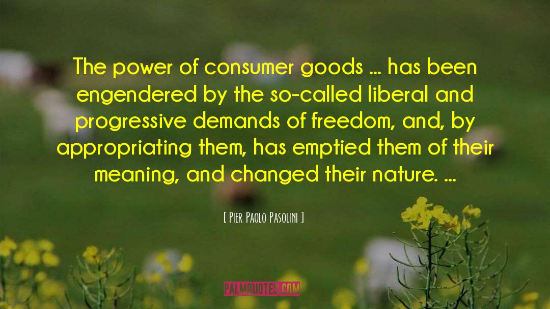 Pier Paolo Pasolini Quotes: The power of consumer goods