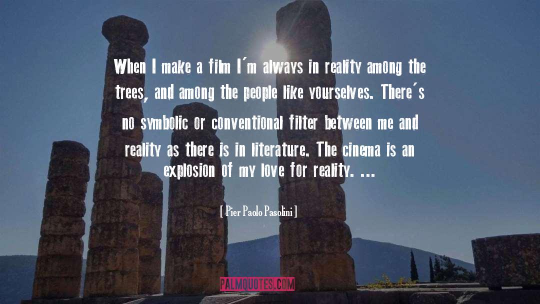 Pier Paolo Pasolini Quotes: When I make a film