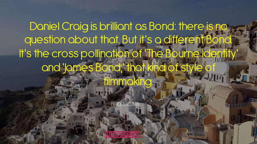 Pierce Brosnan Quotes: Daniel Craig is brilliant as
