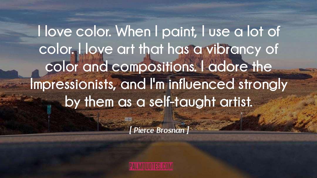 Pierce Brosnan Quotes: I love color. When I