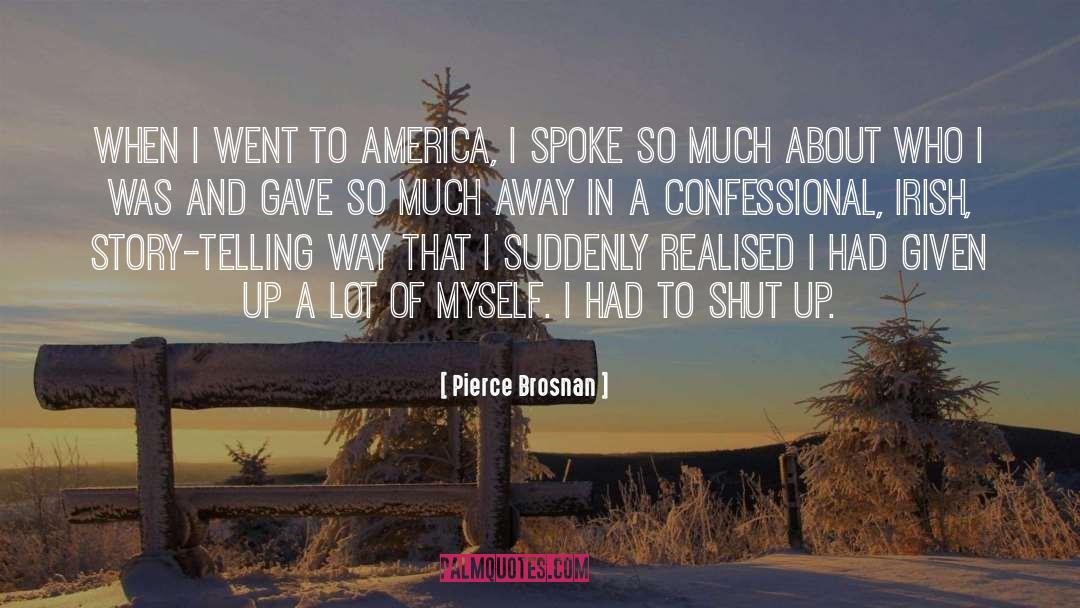 Pierce Brosnan Quotes: When I went to America,