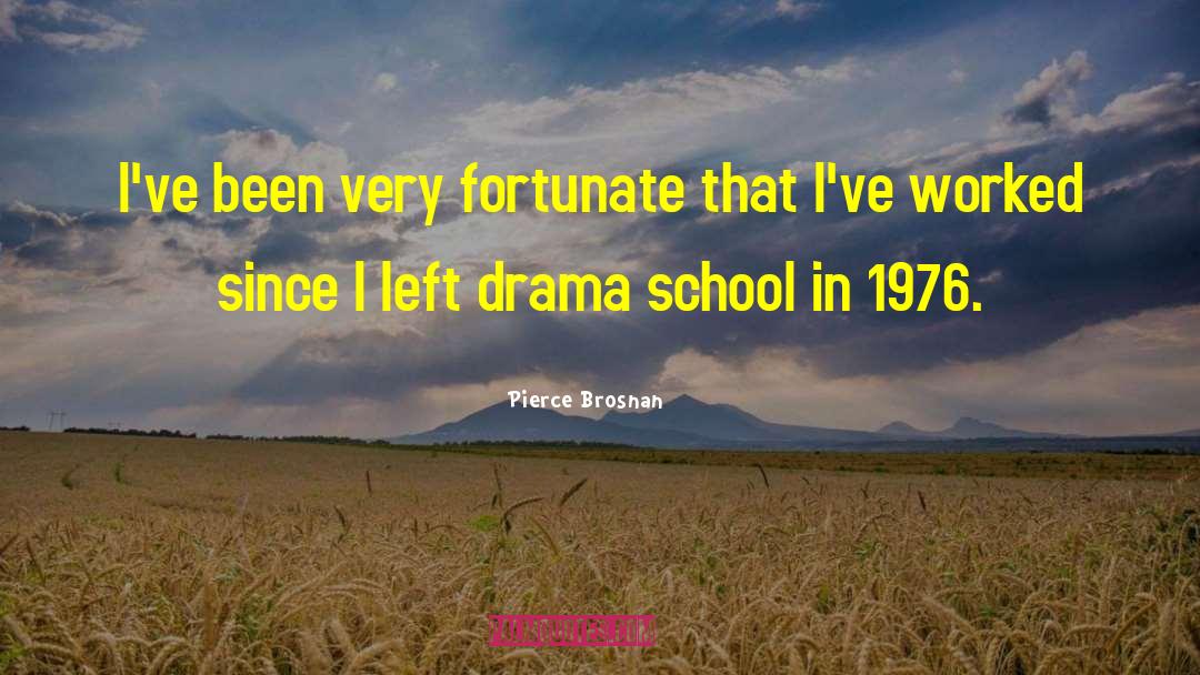 Pierce Brosnan Quotes: I've been very fortunate that