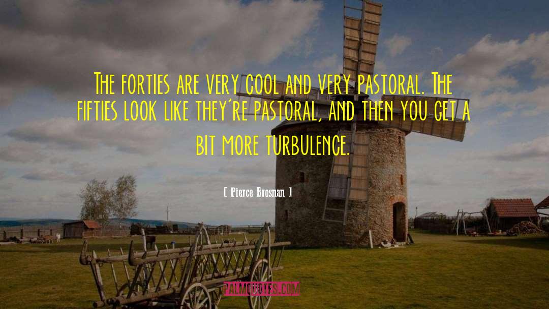 Pierce Brosnan Quotes: The forties are very cool