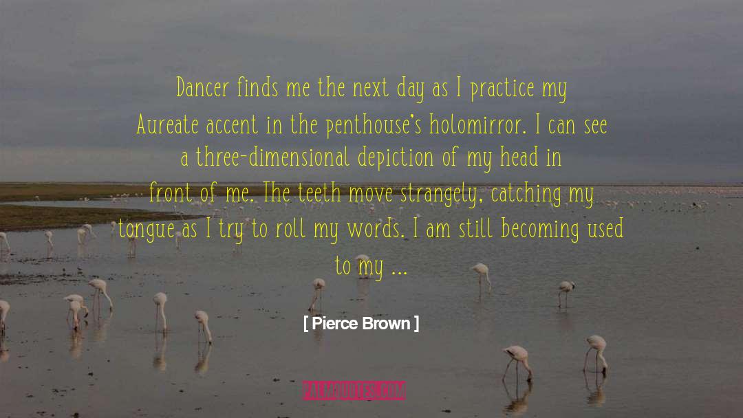 Pierce Brown Quotes: Dancer finds me the next