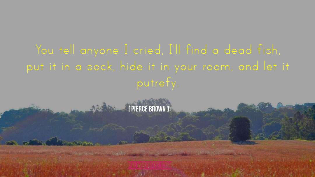 Pierce Brown Quotes: You tell anyone I cried,