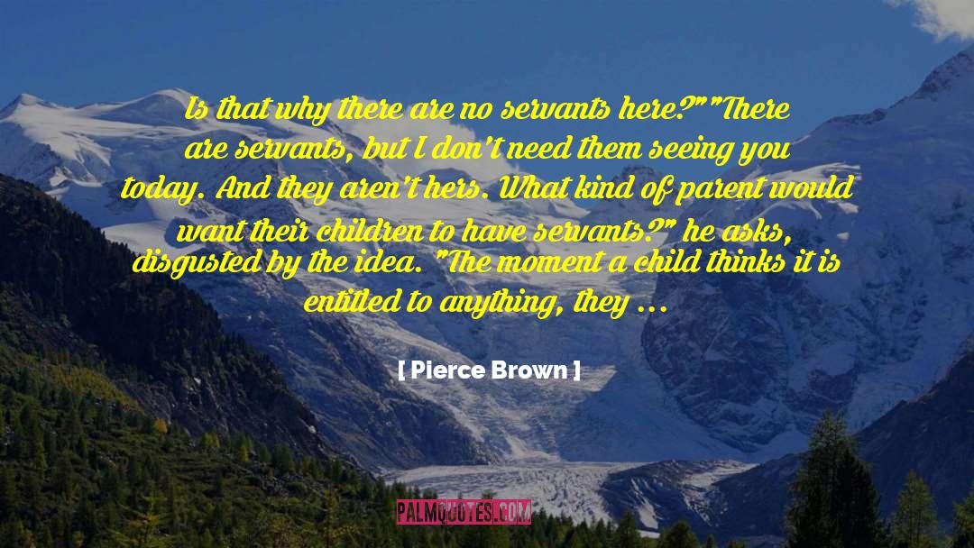 Pierce Brown Quotes: Is that why there are