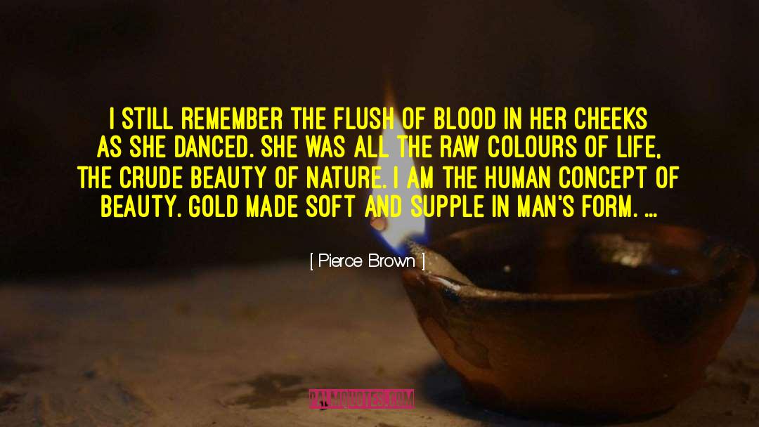 Pierce Brown Quotes: I still remember the flush