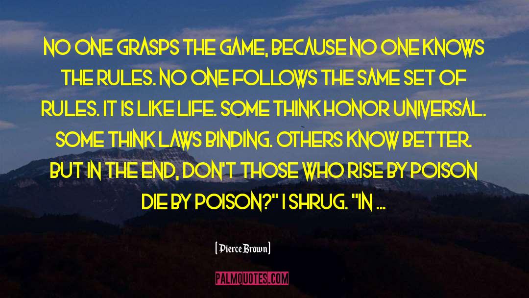 Pierce Brown Quotes: No one grasps the game,