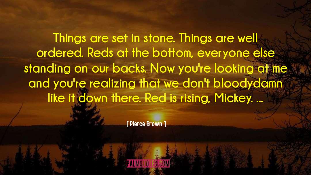 Pierce Brown Quotes: Things are set in stone.