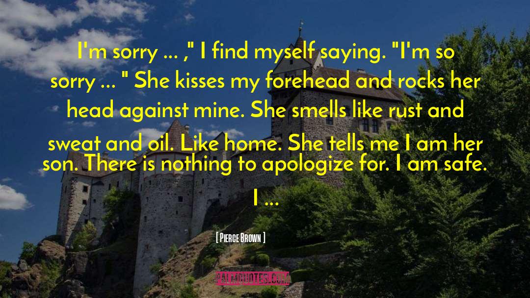 Pierce Brown Quotes: I'm sorry ... ,