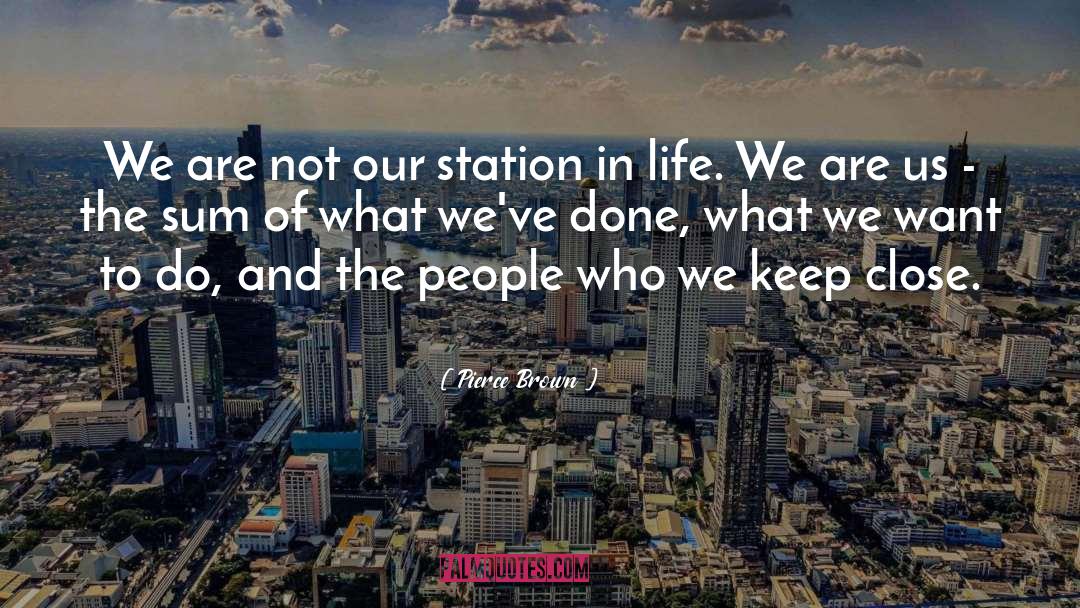 Pierce Brown Quotes: We are not our station