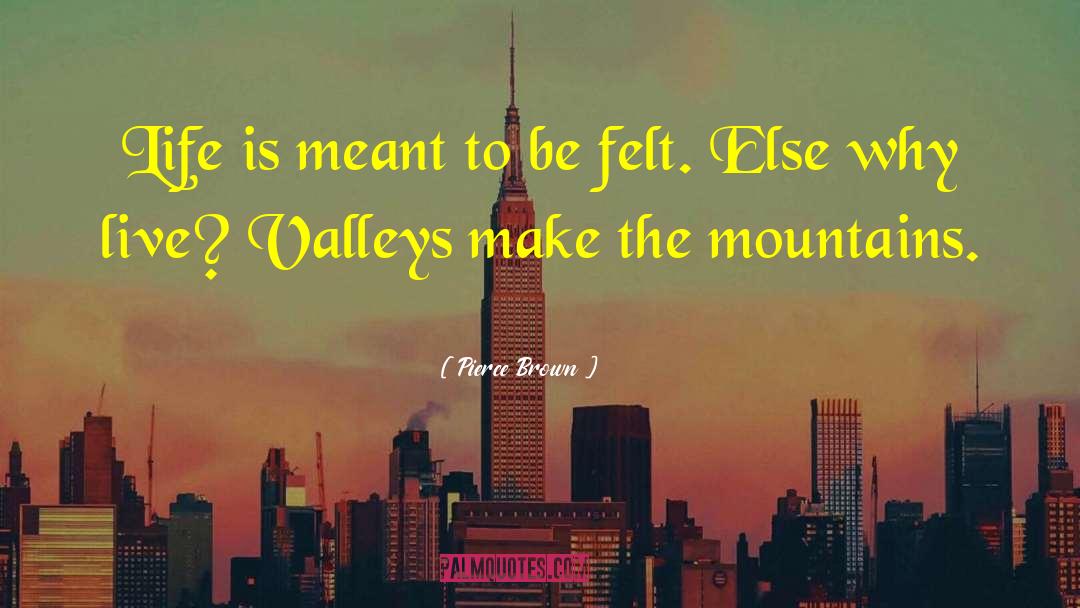 Pierce Brown Quotes: Life is meant to be