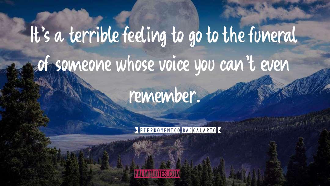 Pierdomenico Baccalario Quotes: It's a terrible feeling to