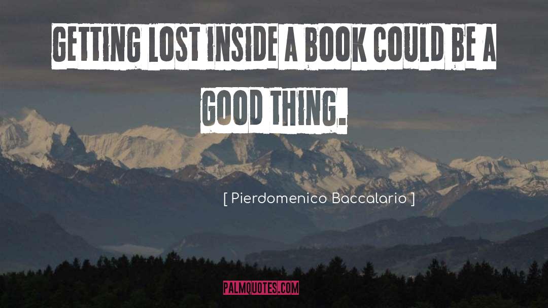 Pierdomenico Baccalario Quotes: Getting lost inside a book