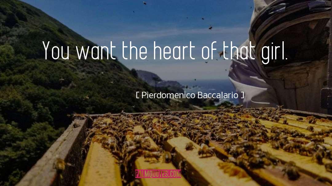Pierdomenico Baccalario Quotes: You want the heart of