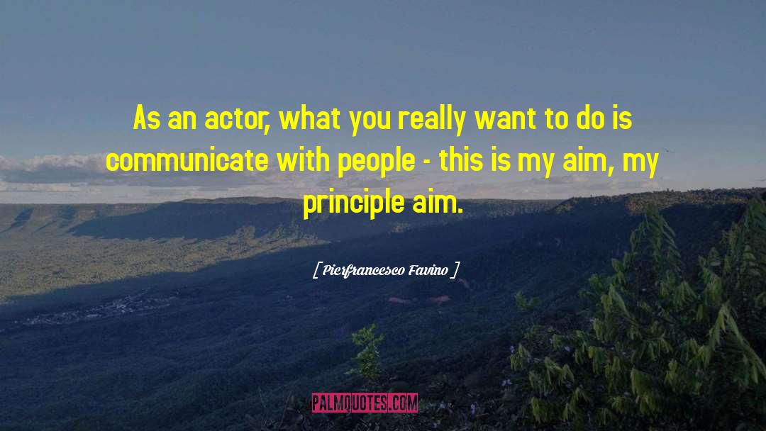 Pierfrancesco Favino Quotes: As an actor, what you