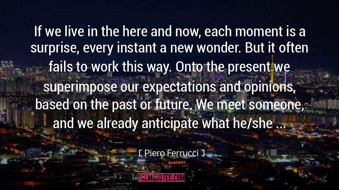 Piero Ferrucci Quotes: If we live in the