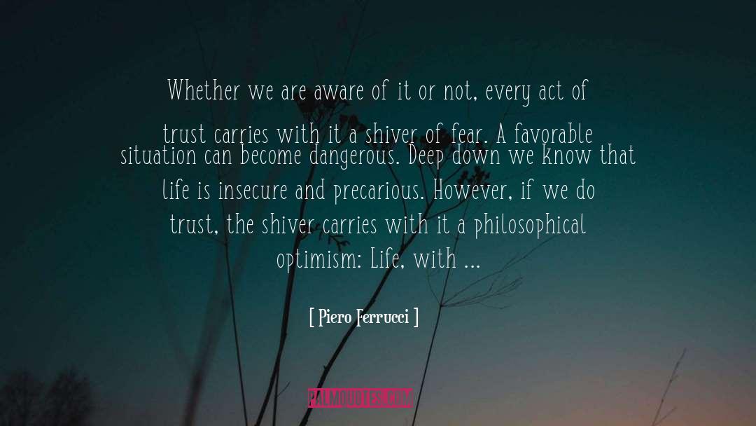 Piero Ferrucci Quotes: Whether we are aware of