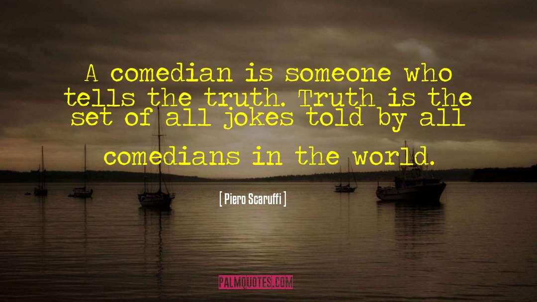 Piero Scaruffi Quotes: A comedian is someone who