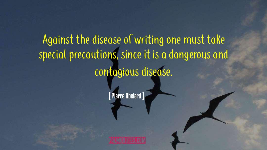 Pierre Abelard Quotes: Against the disease of writing