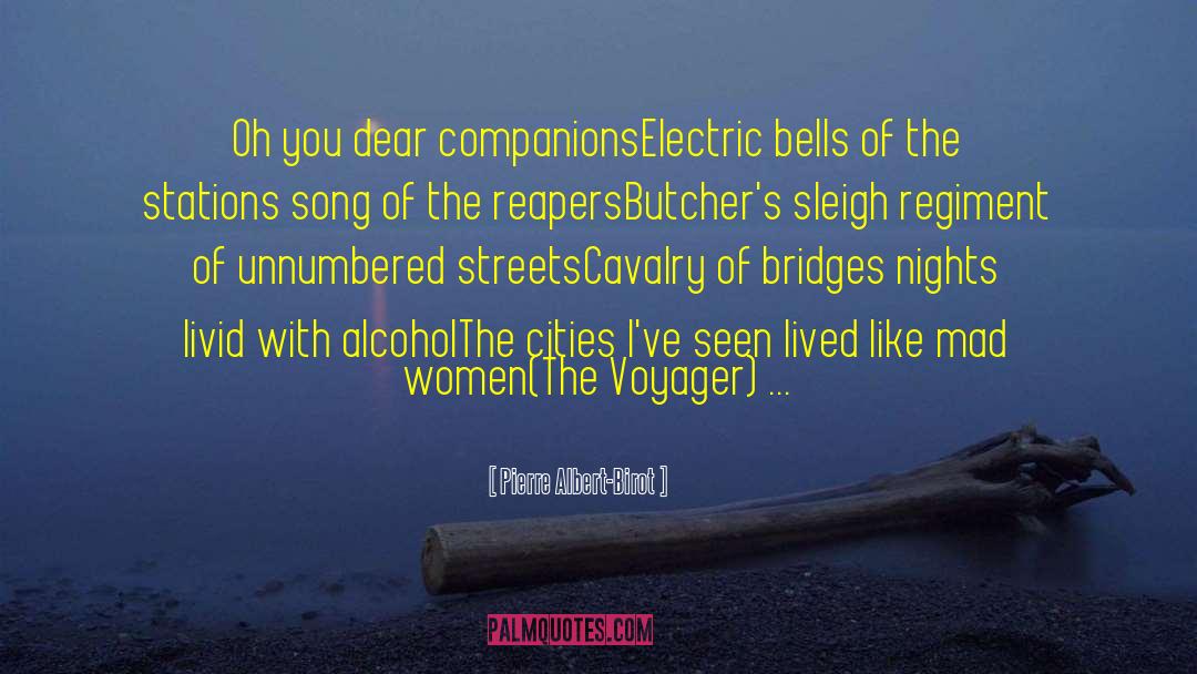 Pierre Albert-Birot Quotes: Oh you dear companions<br>Electric bells