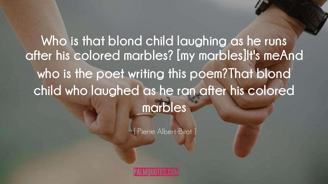 Pierre Albert-Birot Quotes: Who is that blond child