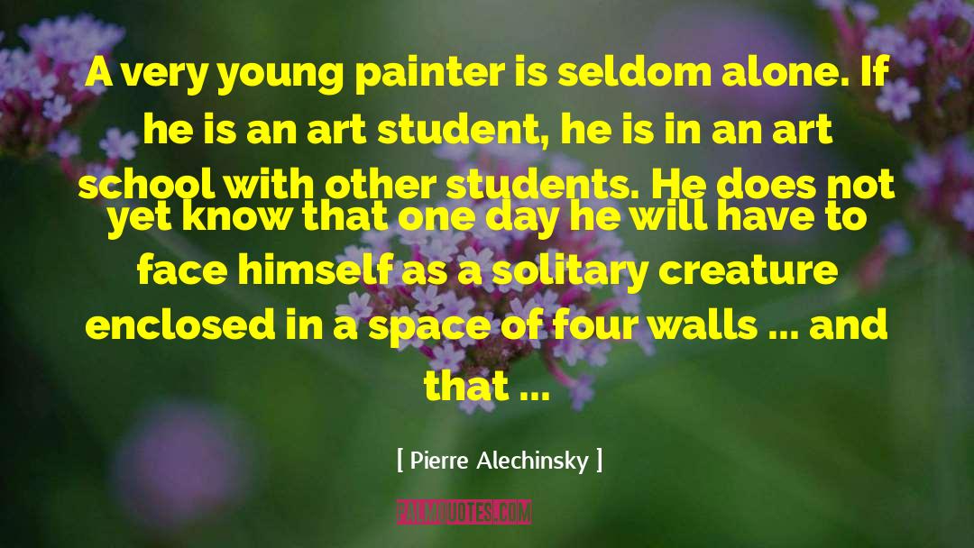 Pierre Alechinsky Quotes: A very young painter is