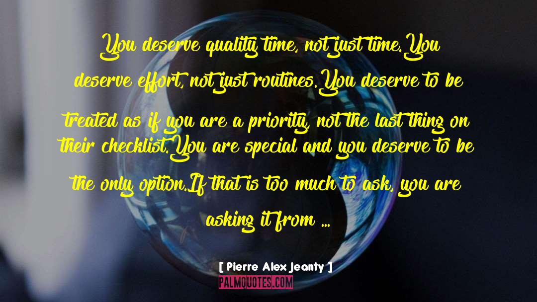 Pierre Alex Jeanty Quotes: You deserve quality time, not