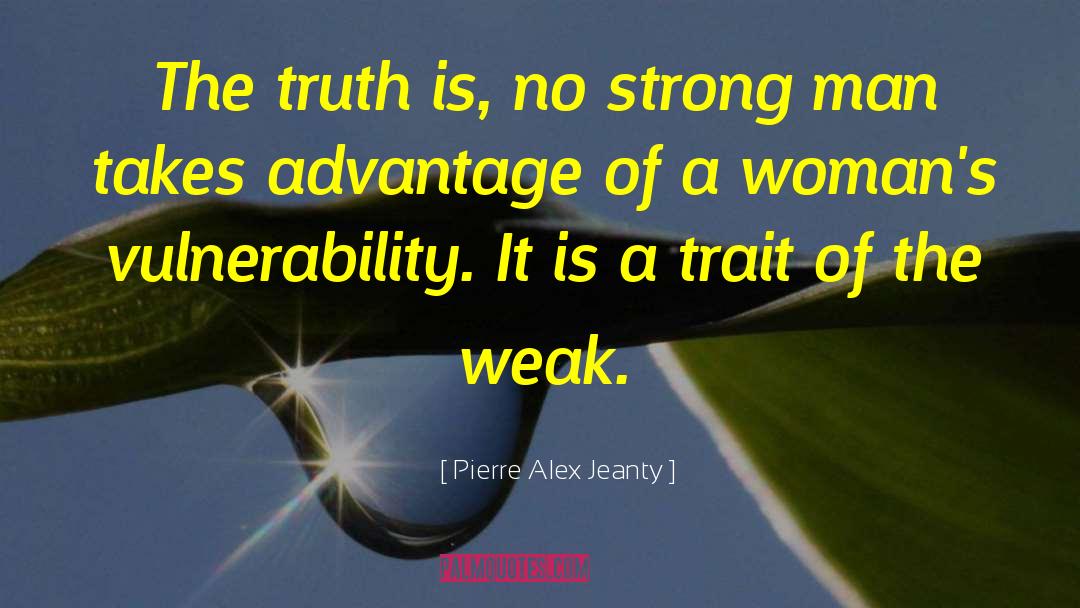 Pierre Alex Jeanty Quotes: The truth is, no strong