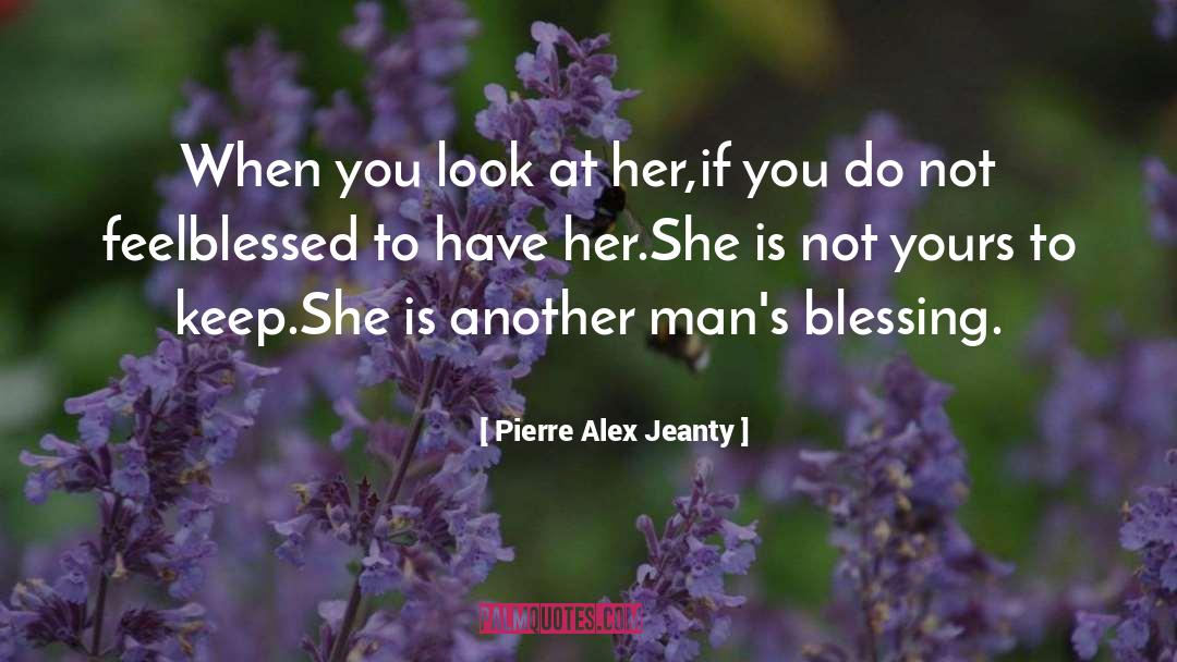 Pierre Alex Jeanty Quotes: When you look at her,<br