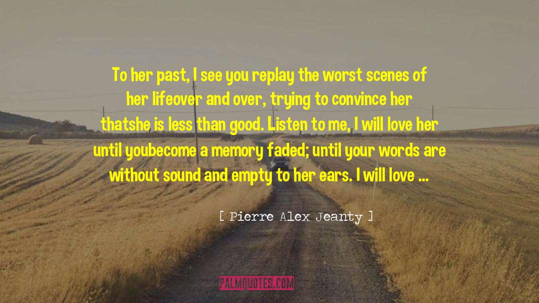 Pierre Alex Jeanty Quotes: To her past, <br /><br