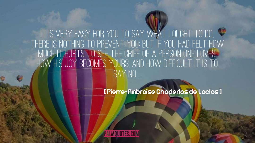 Pierre-Ambroise Choderlos De Laclos Quotes: It is very easy for