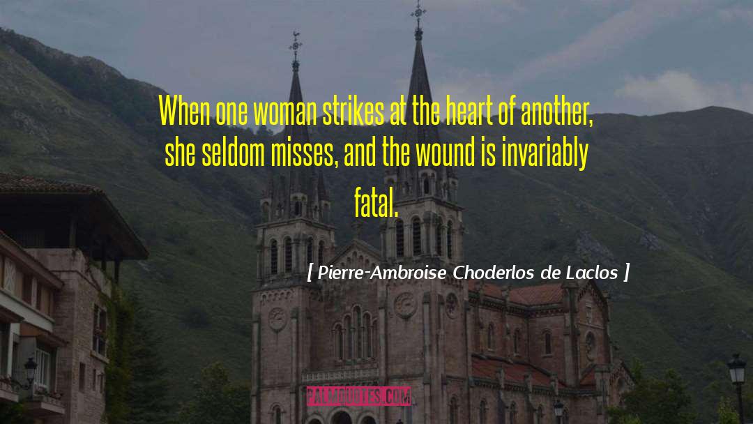 Pierre-Ambroise Choderlos De Laclos Quotes: When one woman strikes at