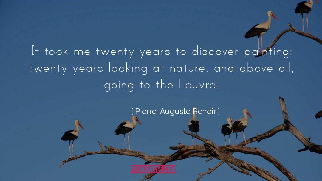 Pierre-Auguste Renoir Quotes: It took me twenty years