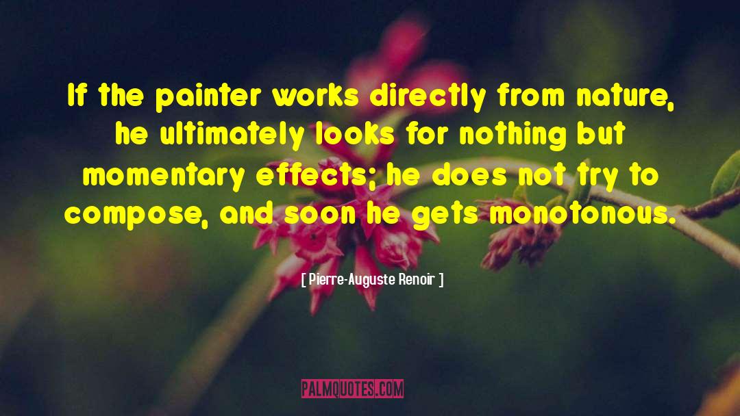 Pierre-Auguste Renoir Quotes: If the painter works directly
