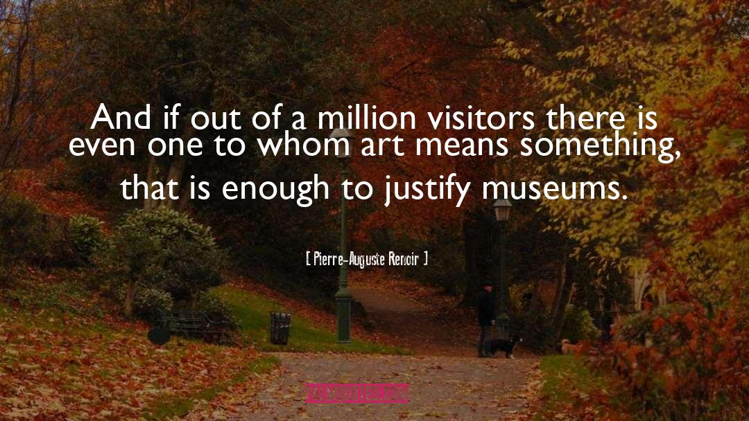Pierre-Auguste Renoir Quotes: And if out of a