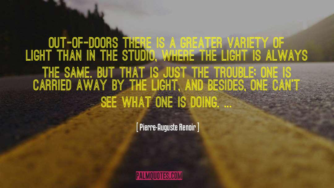 Pierre-Auguste Renoir Quotes: Out-of-doors there is a greater