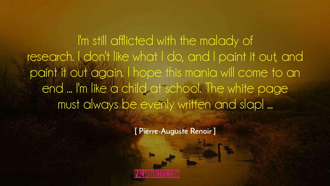 Pierre-Auguste Renoir Quotes: I'm still afflicted with the