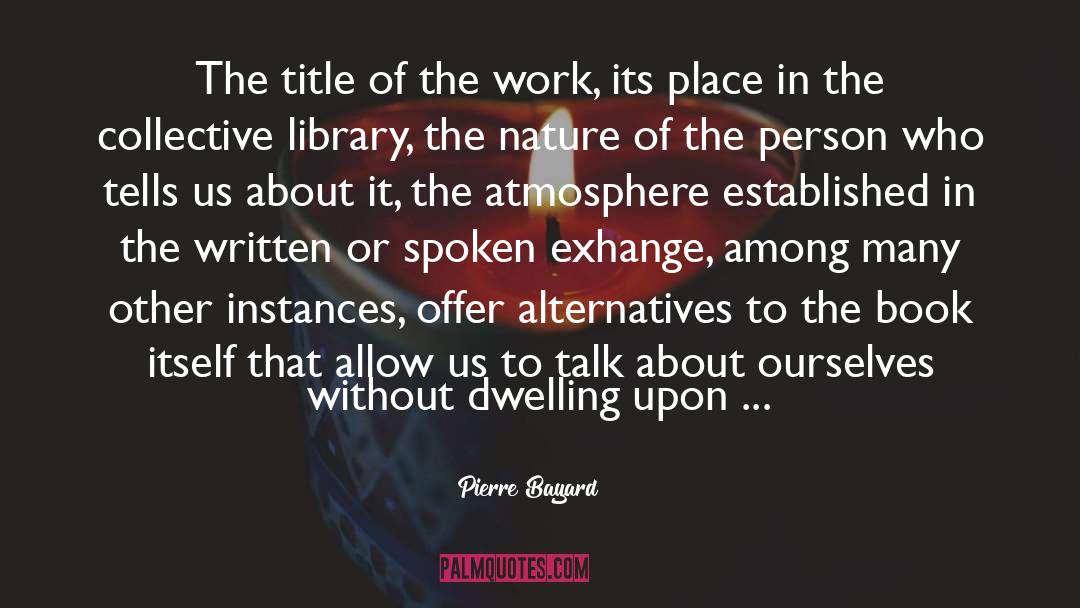 Pierre Bayard Quotes: The title of the work,