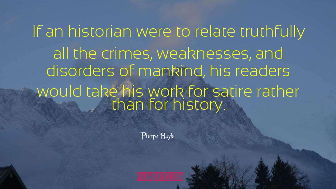 Pierre Bayle Quotes: If an historian were to