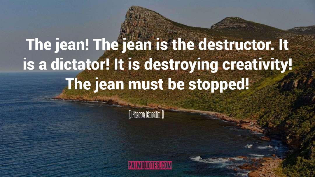 Pierre Cardin Quotes: The jean! The jean is