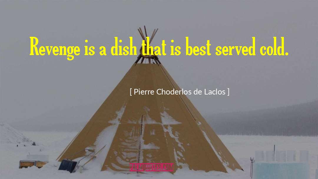 Pierre Choderlos De Laclos Quotes: Revenge is a dish that