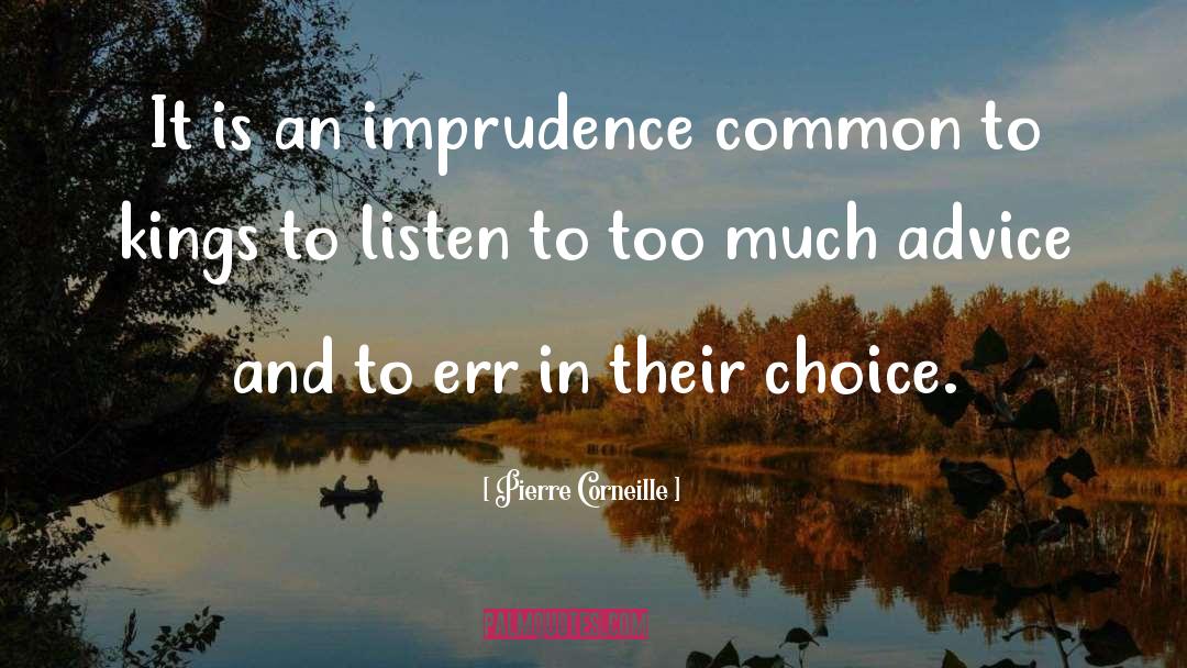 Pierre Corneille Quotes: It is an imprudence common